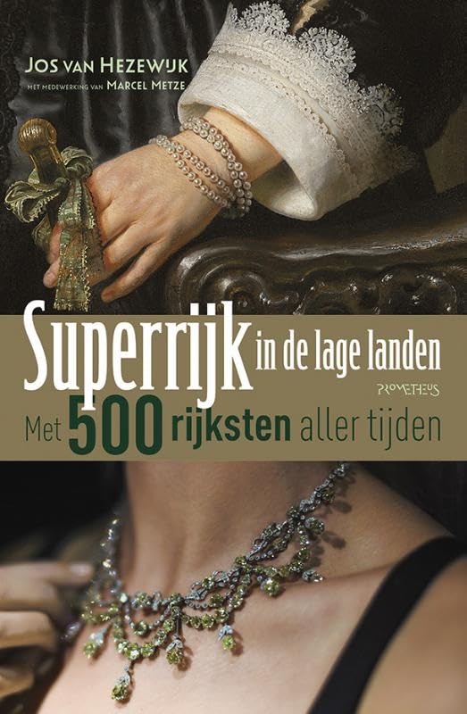 Superrijk in de Lage Landen: met : 500 rijksten aller tijden Biographies & Memoirs