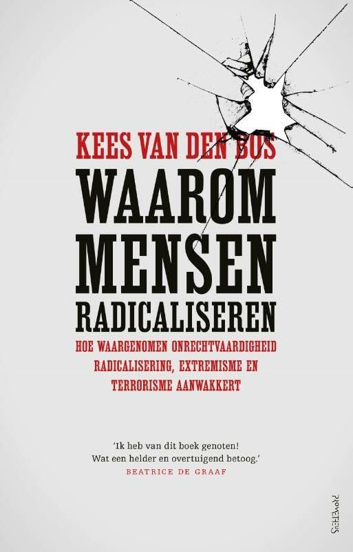 Waarom mensen radicaliseren: hoe waargenomen onrechtvaardigheid radicalisering, extremisme en terrorisme aanwakkert book