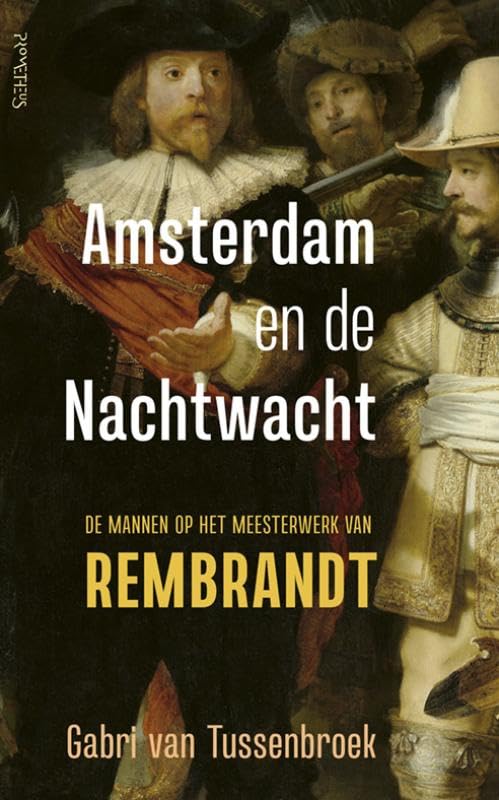 Amsterdam en de Nachtwacht: de mannen op het meesterwerk van Rembrandt Film, Art & Culture