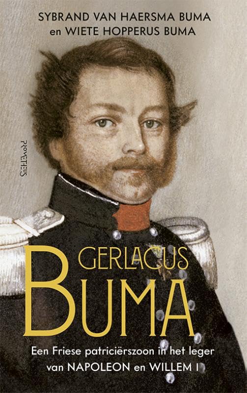 Gerlacus Buma: een Friese patriciërszoon in het leger van Napoleon en Willem I book