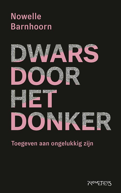 Dwars door het donker: toegeven aan ongelukkig zijn book