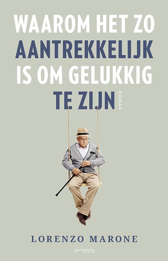 Waarom het zo aantrekkelijk is om gelukkig te zijn book