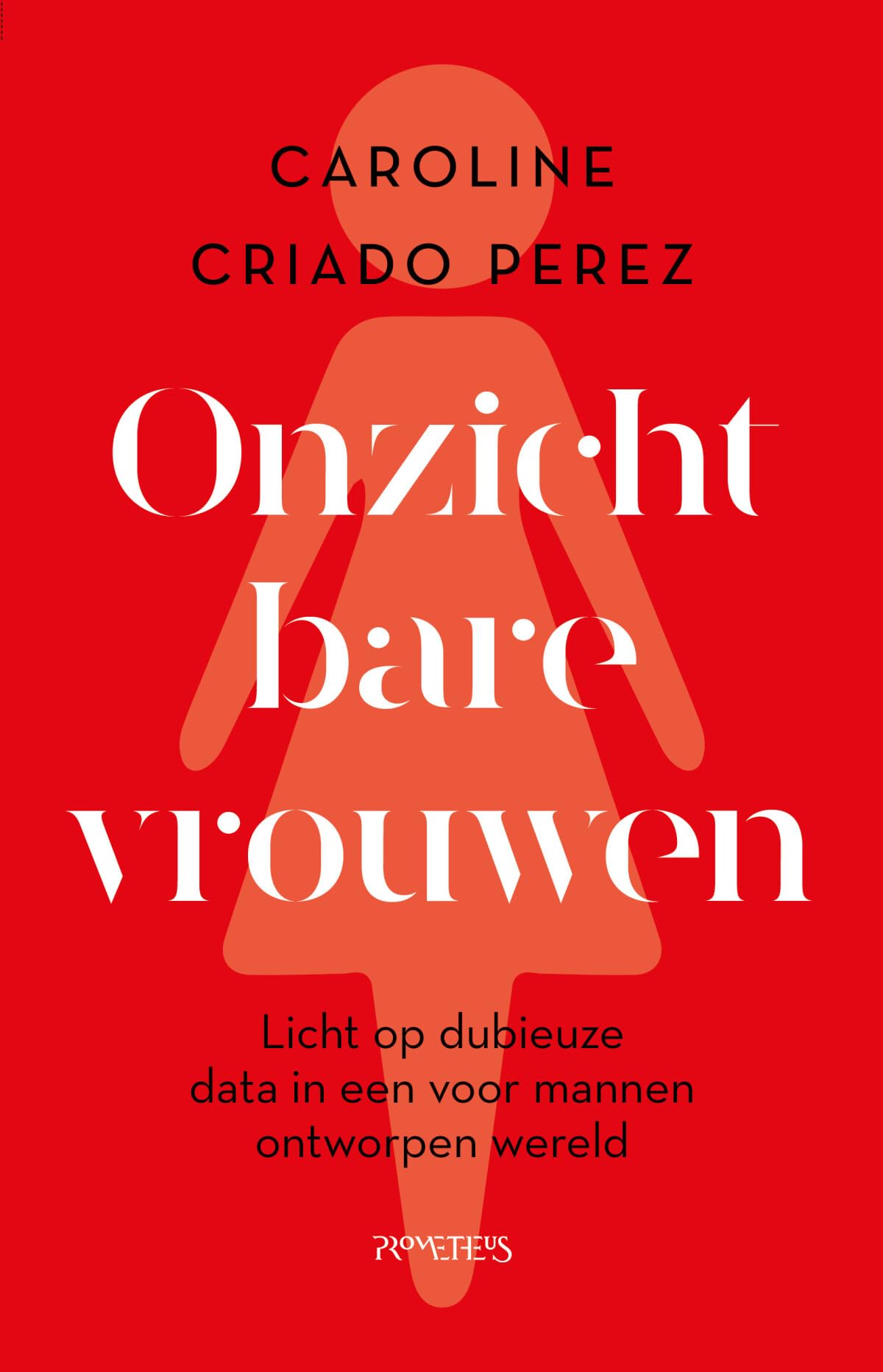 Onzichtbare vrouwen: licht op dubieuze data in een voor mannen ontworpen wereld book