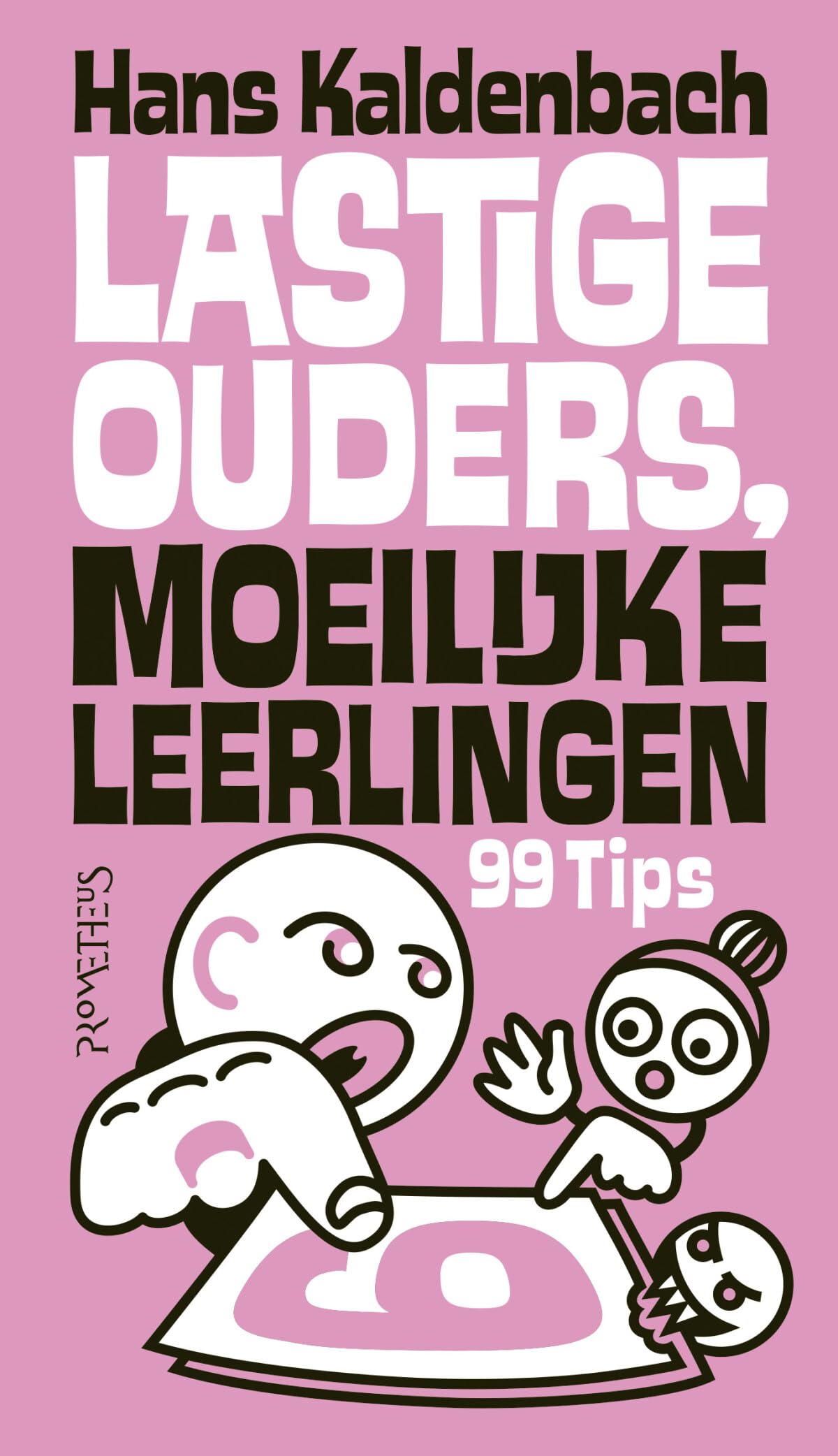 Lastige ouders, moeilijke leerlingen: 99 tips book