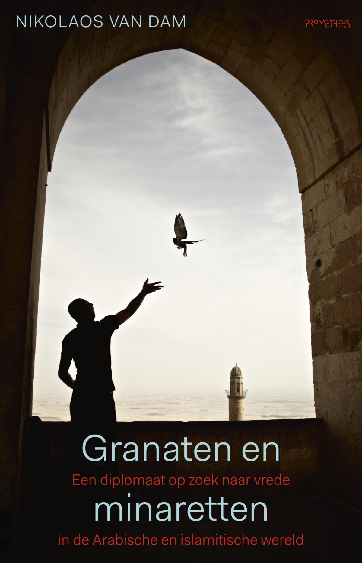 Granaten en minaretten: een diplomaat op zoek naar vrede in de Arabische en islamitische wereld book