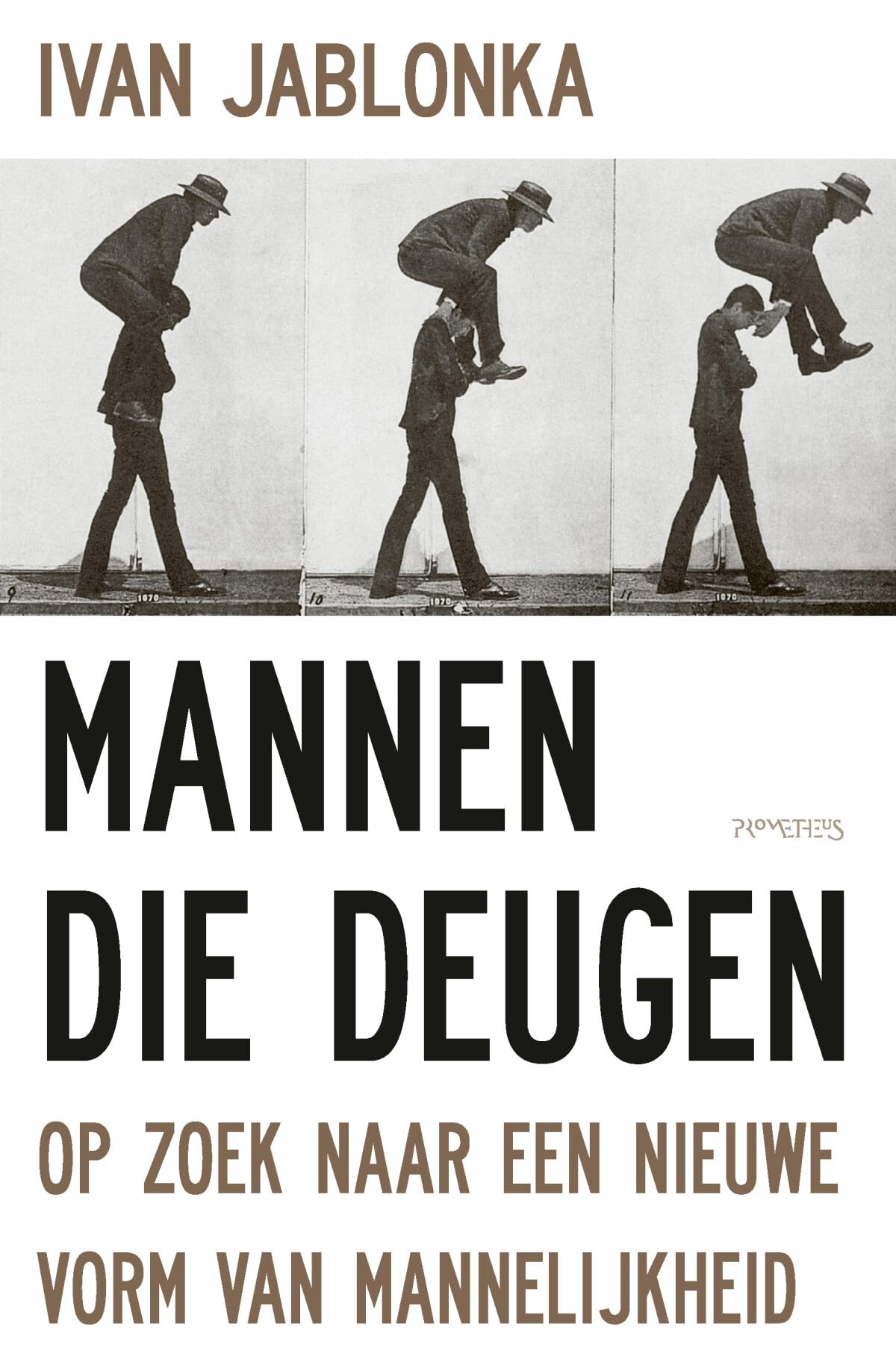 Mannen die deugen: op zoek naar een nieuwe vorm van mannelijkheid book