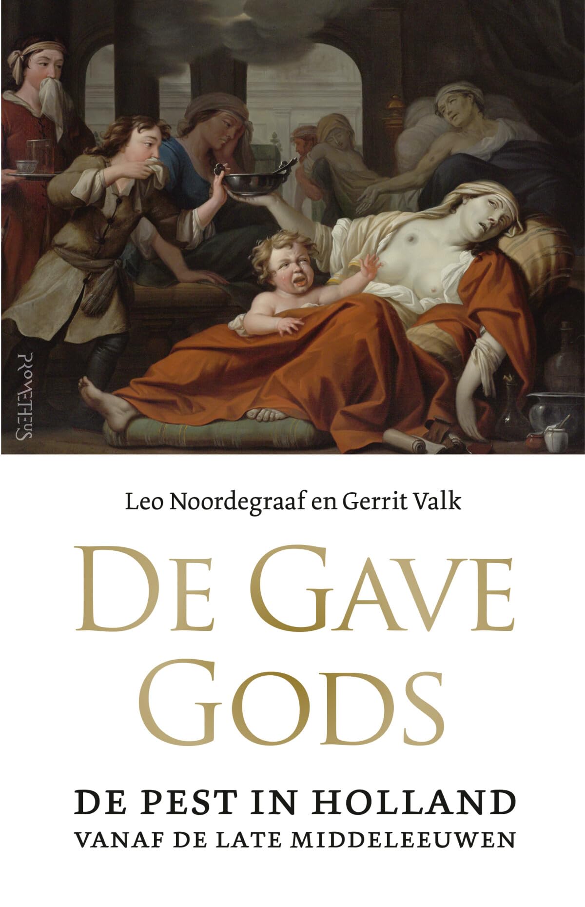 De gave Gods: de pest in Holland vanaf de late middeleeuwen Politics & History