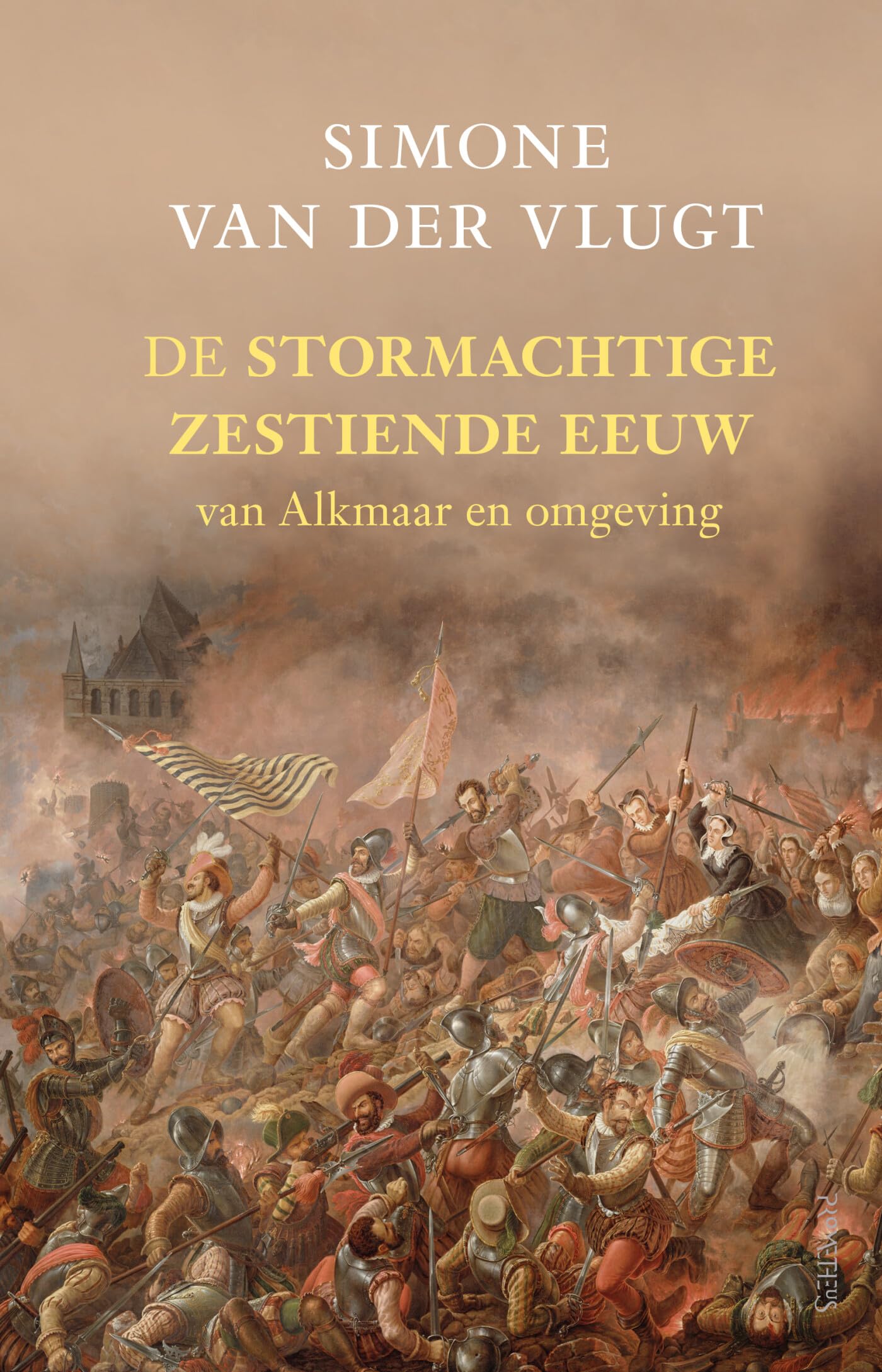 De stormachtige zestiende eeuw: van Alkmaar en omgeving book