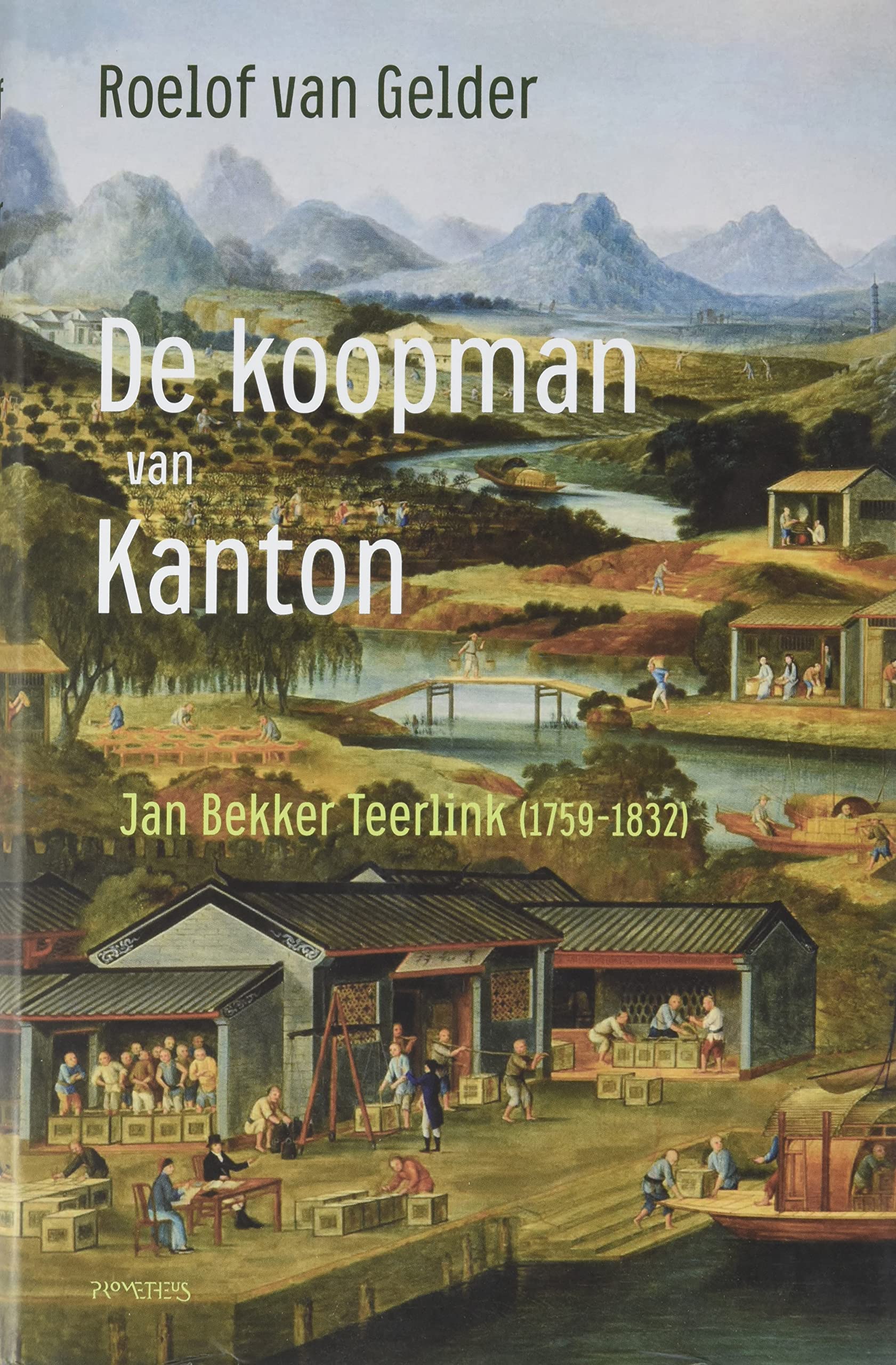 De koopman van Kanton: Jan Bekker Teerlink (1759-1832) book