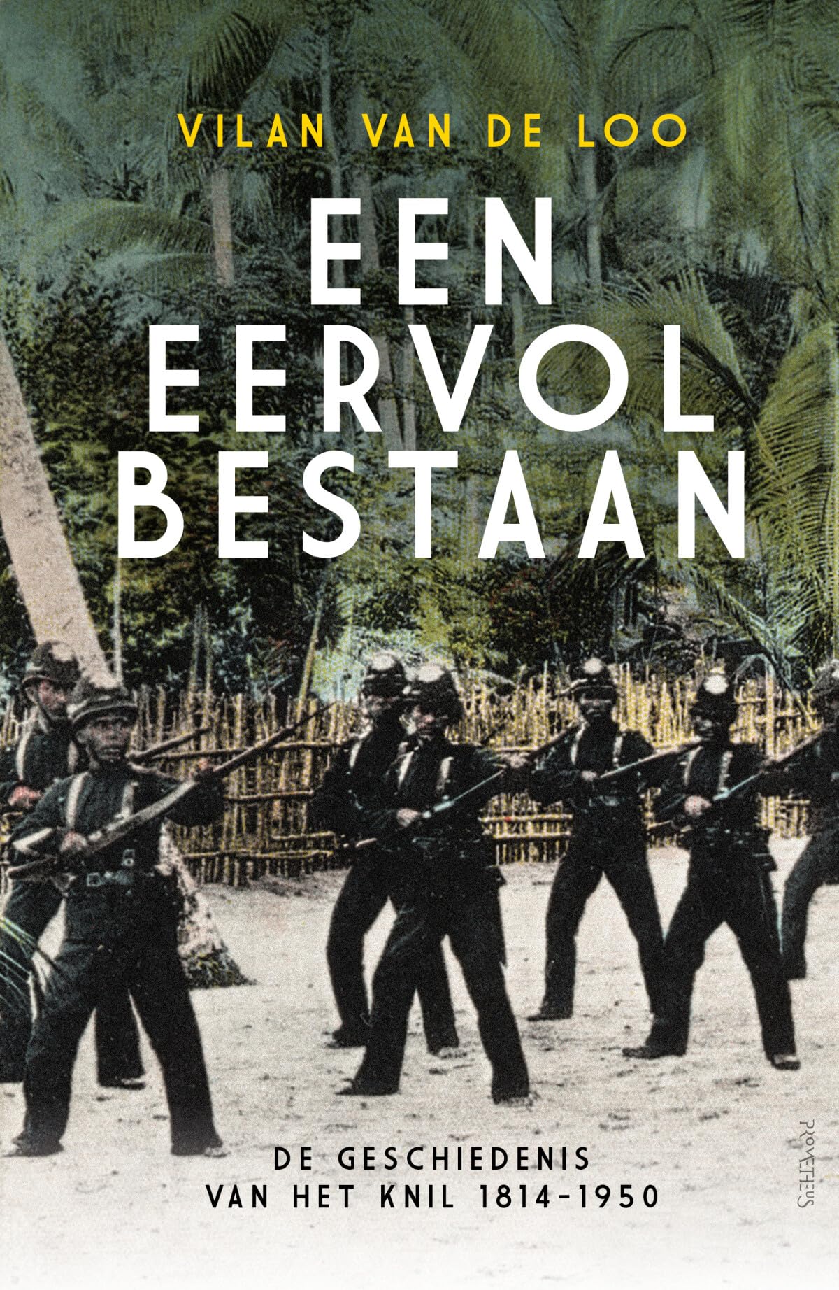 Een eervol bestaan: de geschiedenis van het KNIL, 1814-1950 book