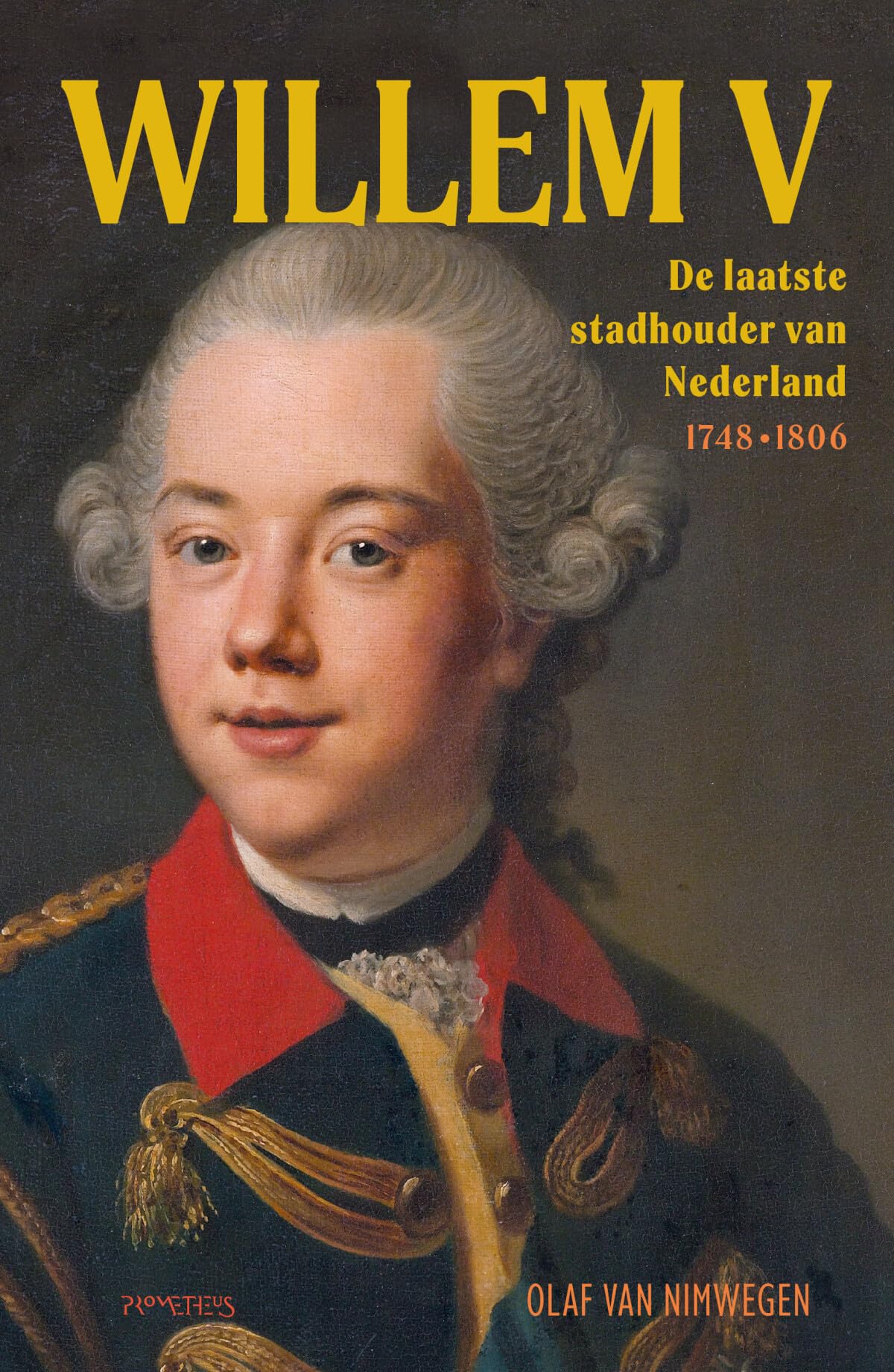 Willem V: de laatste stadhouder van Nederland 1748-1806 book