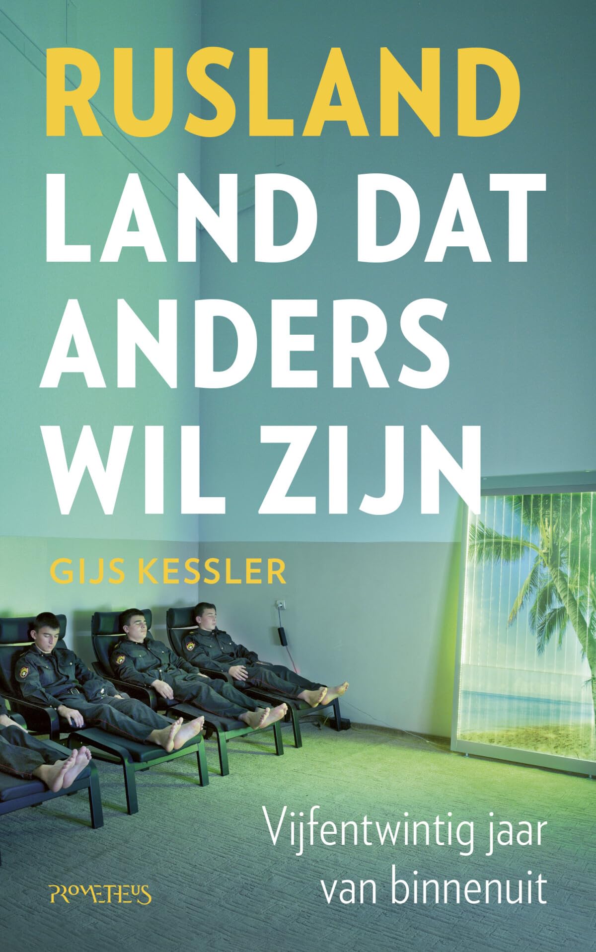 Rusland, land dat anders wil zijn: vijfentwintig jaar van binnenuit Politics & History