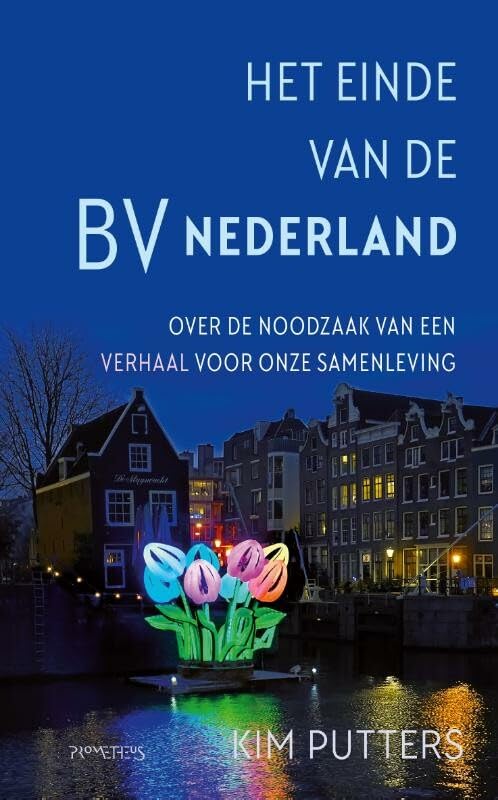 Het einde van de BV Nederland: over de noodzaak van een verhaal voor onze samenleving book