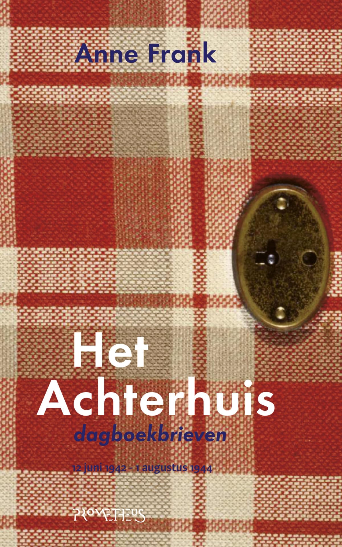 Het Achterhuis: dagboekbrieven 12 juni 1942-1 augustus 1944 Essays & Short Stories