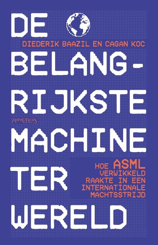 De belangrijkste machine ter wereld: hoe ASML verwikkeld raakte in een internationale machtsstrijd book