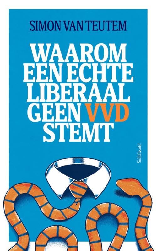 Waarom een echte liberaal geen VVD stemt book