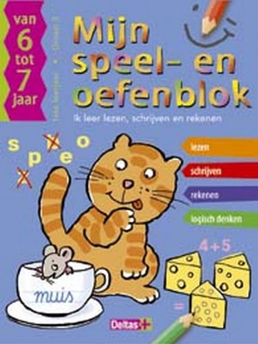 Mijn speel- en oefenblok - Lezen, schrijven, rekenen (6-7 j.): Lezen - Schrijven - Rekenen - Logisch denken book
