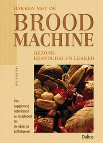 Bakken met de broodmachine, gezond, eenvoudig en lekker: GEZOND, EENVOUDIG EN LEKKER Leisure, Home & Garden