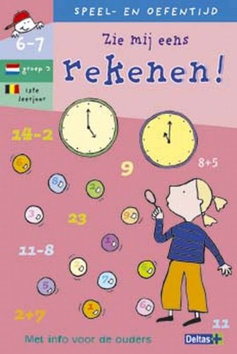 Speel- en oefentijd 13. Zie mij eens rekenen ! (6-7 j.): Speel- en oefentijd voor kinderen van 6-7 jaar book