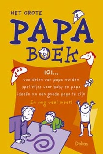 Het grote papaboek: 101…voordelen van papa worden - spelletjes voor baby en papa ideeën om een goede papa te zijn book