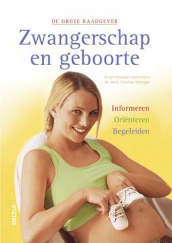 De grote raadgever Zwangerschap en geboorte: informeren, oriënteren, begeleiden book