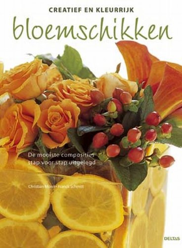 Creatief en kleurrijk bloemschikken: De mooiste composities stap voor stap uitgelegd. book