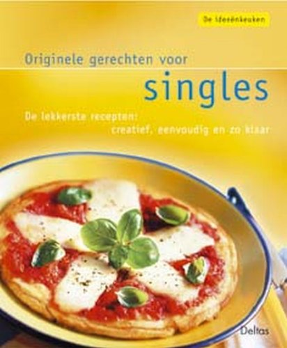 De ideeënkeuken: Originele gerechten voor singles: De lekkerste recepten: creatief, eenvoudig en zo klaar. book