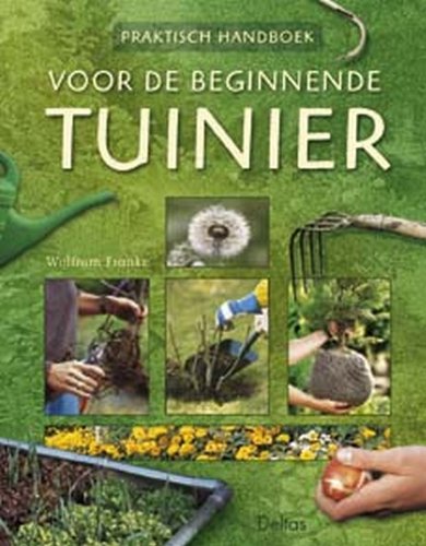 Praktisch handboek voor de beginnende tuinier: Alles wat u moet weten om een mooie, bloeiende tuin aan te leggen en te onderhouden. Leisure, Home & Garden