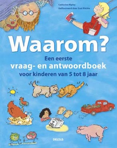Waarom?: Een eerste vraag- en antwoordboek voor kinderen van 5 tot 8 jaar book