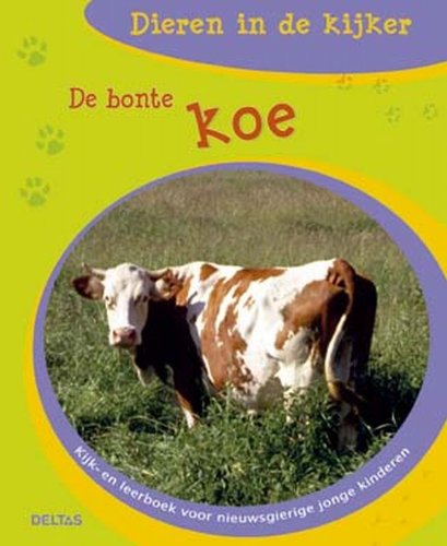 De bonte koe: Kijk- en leerboek voor nieuwsgierige kinderen. book