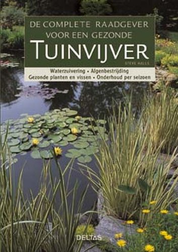 De complete raadgever voor een gezonde tuinvijver: Met deze praktische, geïllustreerde gids houdt u uw tuinvijver het hele jaar door in een perfecte conditie! book