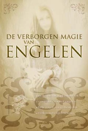 De verborgen magie van engelen: Uw beschermengel ontmoeten - communiceren met engelen - hulp vragen aan aartsengelen - werken met engelenenergie. book