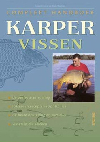 Compleet handboek karpervissen: De perfecte uitrusting - lokaas en recepten voor boilies - de beste opstelling en tactieken - vissen in elk seizoen ... book
