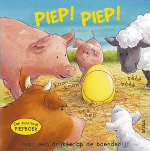 Piep! Piep! Wat een drukte op de boerderij!: Een superleuk PIEPBOEK! book