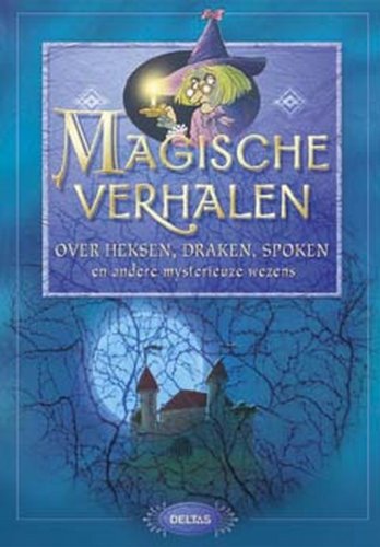 Magische verhalen over heksen, draken, spoken en andere mysterieuze wezens Fairy Tales & Legends