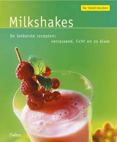 De ideeënkeuken Milkshakes: De lekkerste recepten: verrassend, licht en zo klaar. book
