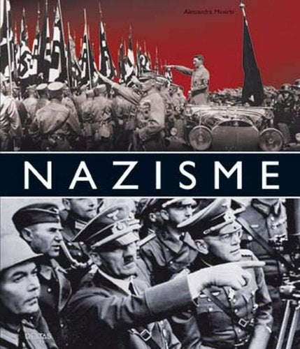 De geschiedenis van het nazisme: De belangrijkste ontwikkelingen, gebeurtenissen en sleutelfiguren in woord en beeld book