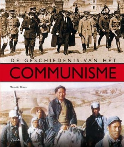 De geschiedenis van het communisme: De belangrijkste ontwikkelingen, gebeurtenissen en sleutelfiguren in woord en beeld Politics & History