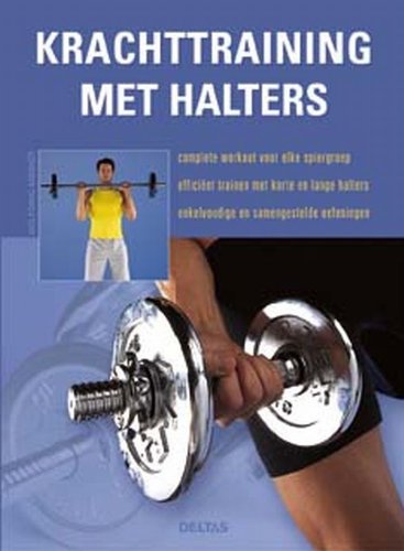 Krachttraining met halters: Complete workout voor elke spiergroep - efficiënt trainen met korte en lange halters - enkelvoudige en samengestelde oefeningen book