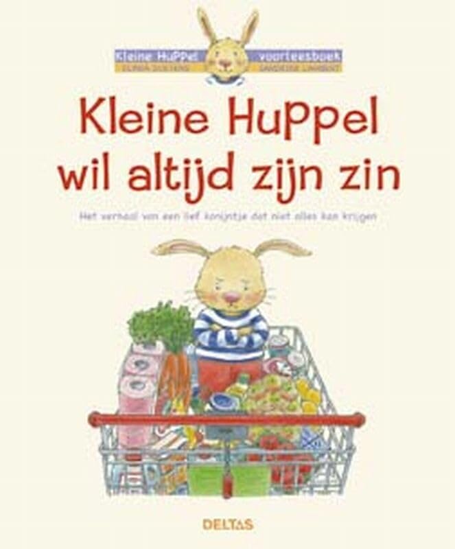 Kleine Huppel wil altijd zijn zin: Het verhaal van een klein konijntje dat niet alles kan krijgen. book