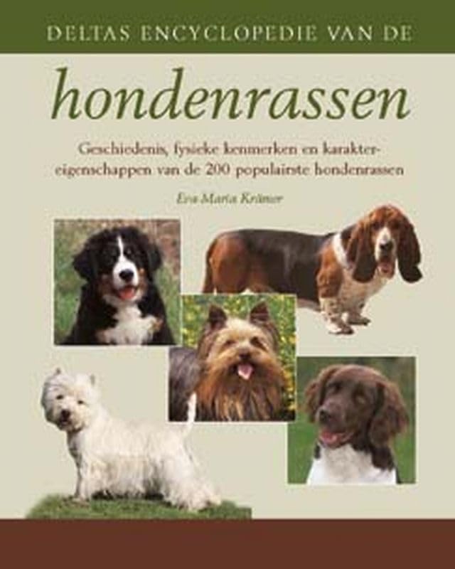Deltas Encyclopedie van de Hondenrassen: geschiedenis, fysieke kenmerken en karaktereigenschappen van de 200 populairste hondenrassen Pets