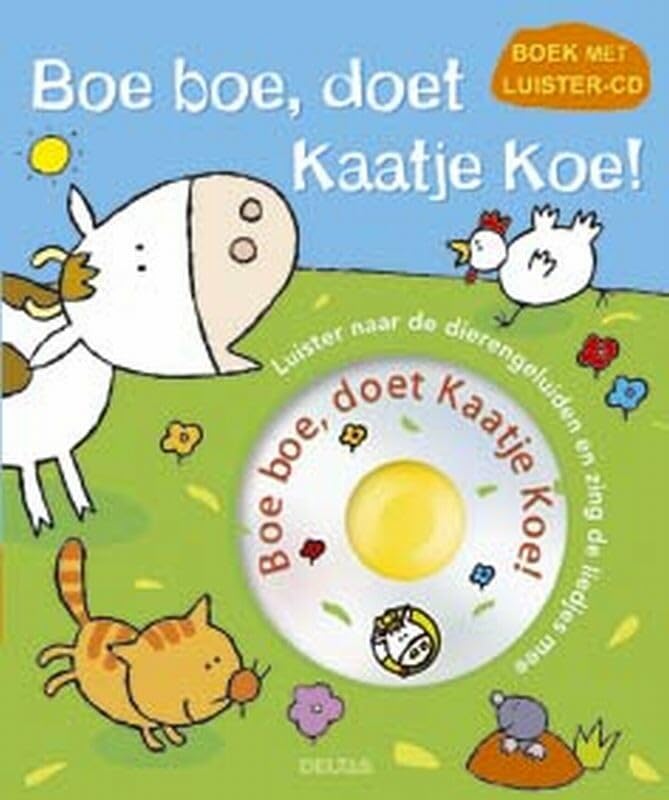 Boe boe, doet Kaatje Koe!: Luister naar de dierengeluiden en zing de liedjes mee book