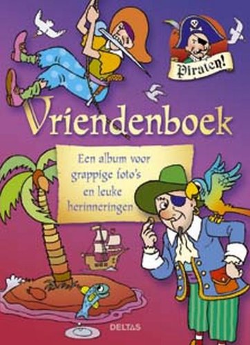 Piraten! Vriendenboek: Een album vol grappige foto's en leuke herinneringen book