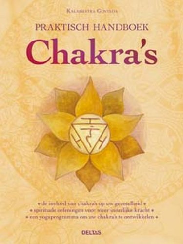 Praktisch handboek Chakra's: De invloed van chakra's op uw gezondheid - spirituele oefeningen voor meer innerlijke kracht - een yogaprogramma om uw chakra's te ontwikkelen book