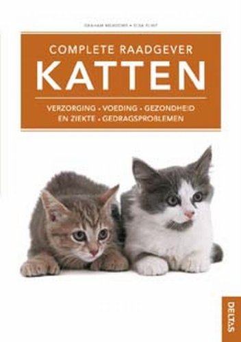 Complete raadgever katten: Lichaamsverzorging - gezonde voeding - gezondheid en ziekte - gedragsproblemen. book