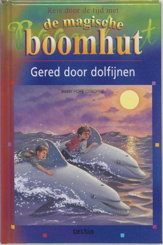 De magische boomhut 9. Gered door dolfijnen (7-9 j.): Reis door de tijd met de magische boomhut book