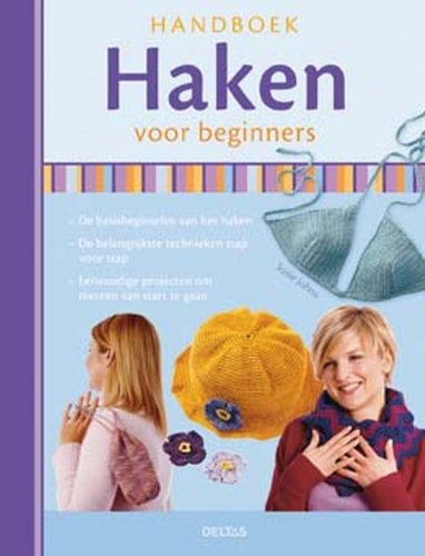 Handboek haken voor beginners: De basisbeginselen van het haken - De belangrijkste technieken stap voor stap - Eenvoudige projecten om meteen van start te gaan book