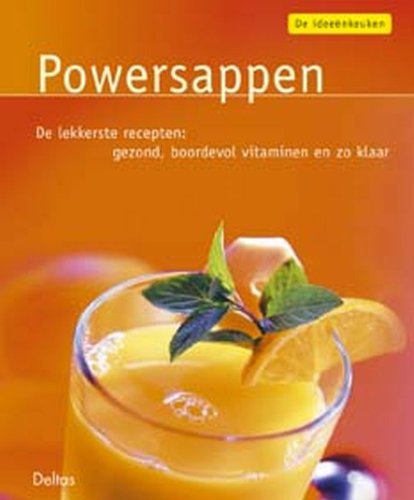 Powersappen: De lekkerste recepten: gezond, boordevol vitaminen en zo klaar. Leisure, Home & Garden