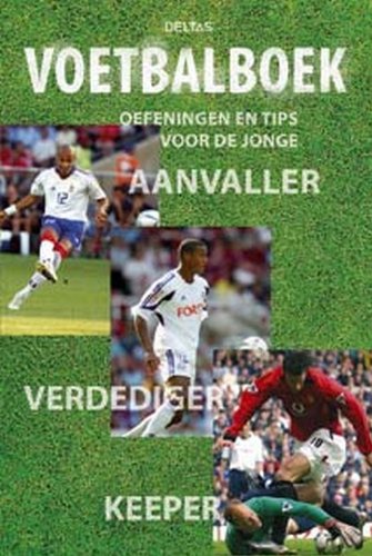 Deltas voetbalboek: oefeningen en tips voor de jonge aanvaller, verdediger, keeper Leisure & Fun