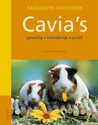 Cavia's: Gezellig - vriendelijk - actief.Voor iedereen, die meer over cavia’s wil weten. (Raadgever huisdieren) Pets